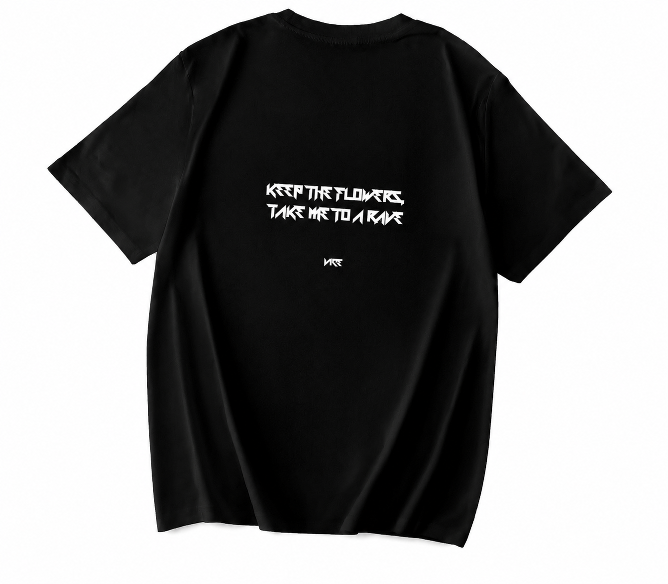 PRE-ORDINE T-shirt "KEEP THE FLOWERS,TAKE ME TO A RAVE"