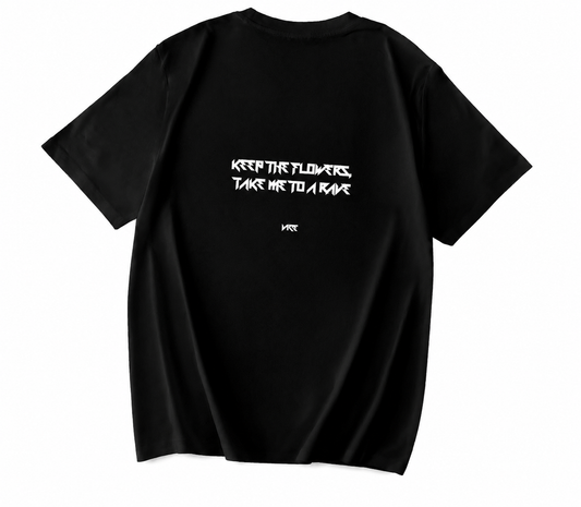 PRE-ORDINE T-shirt "KEEP THE FLOWERS,TAKE ME TO A RAVE"