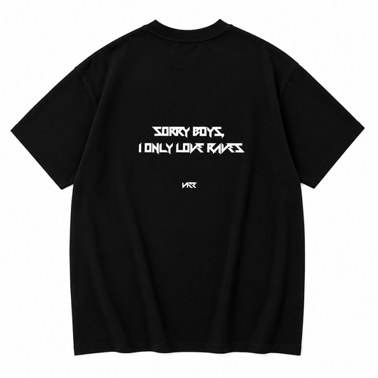 PRE-ORDINE T-shirt "SORRY BOYS,I ONLY LOVE RAVES"